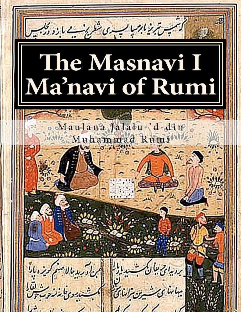 The Masnavi I Ma'navi of Rumi: Complete 6 Books