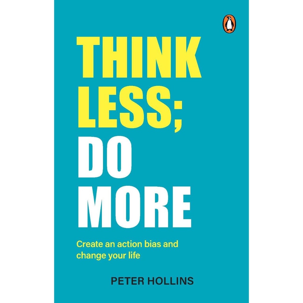 Think Less; Do More