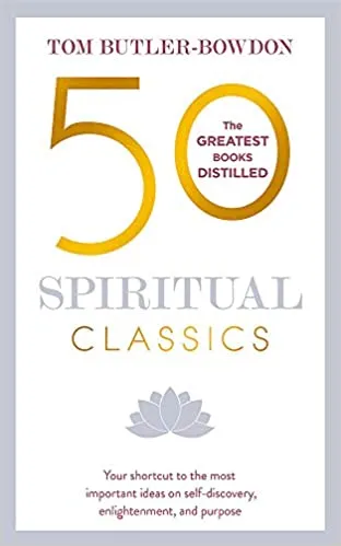 50 Spiritual Classics: Your shortcut to the most important ideas on self-discovery, enlightenment, and purpose (50 Classics)
