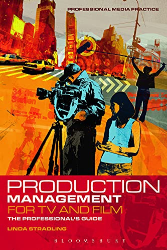 Production Management for TV and Film: The Professiona's Guide