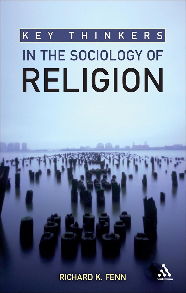 Key Thinkers in the Sociology of Religion