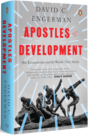 Apostles of Development: Six Economists and the World They Made