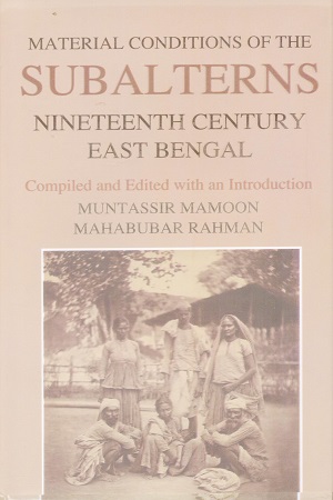 Material Conditions of The Subalterns Nineteenth Century East Bengal
