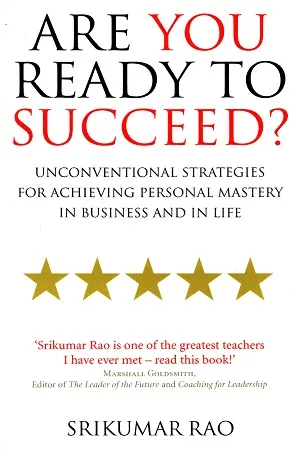 Are You Ready to Succeed?: Unconventional strategies for achieving personal mastery in business and in life