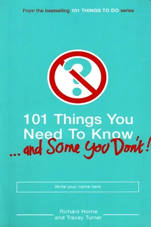 101 Things You Need To Know... and Some You Don't!