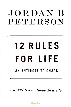 12 Rules For Life: An Antidote To Chaos