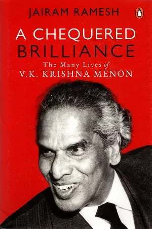 A Chequered Brilliance: The Many Lives of V.K. Krishna Menon
