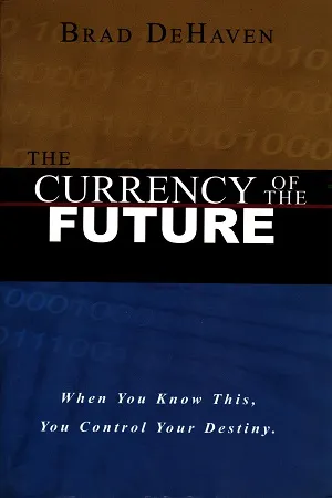 CURRENCY OF THE FUTURE — Control Your Destiny!