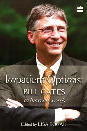 The Impatient Optimist: Bill Gates in His Own Words