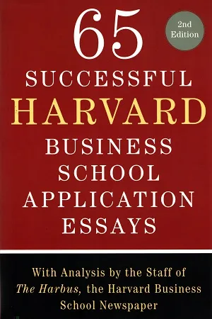 65 Successful Harvard Business School Application Essays: With Analysis by the Staff of the Harbus, the Harvard Business School Newspaper