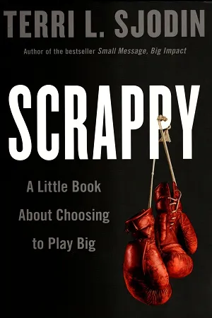 Scrappy: A Little Book about Choosing to Play Big