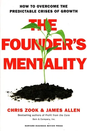 The Founder’s Mentality: How to Overcome the Predictable Crises of Growth