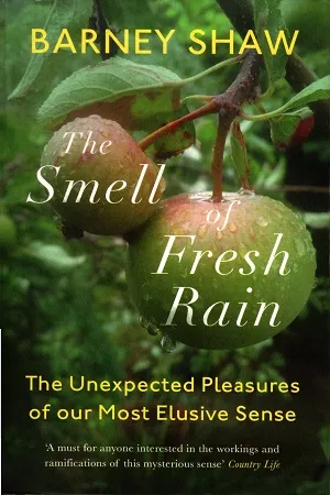 The Smell of Fresh Rain: The Unexpected Pleasures of our Most Elusive Sense
