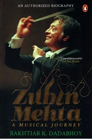Zubin Mehta - A Musical Journey: An Authorized Biography
