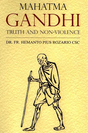Mahatma Gandhi: Truth and Non-Violence
