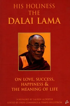 His Holiness: The Dalai Lama On Love, Success, Happiness and the Meaning of Life