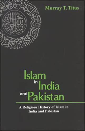 Islam in India and Pakistan: A Religious History of Islam