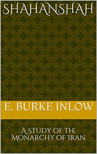 Shahanshah: A Study of the Monarchy of Iran