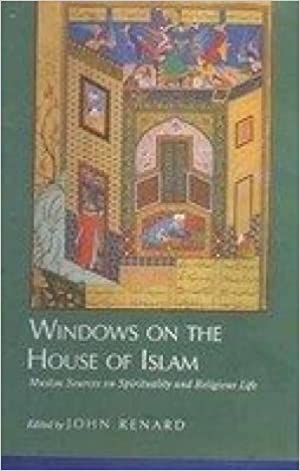 Windows on the House of Islam: Muslim Sources on Spirituality and Religious Life