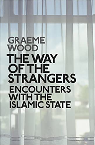 The Way of the Strangers: Encounters with the Islamic State