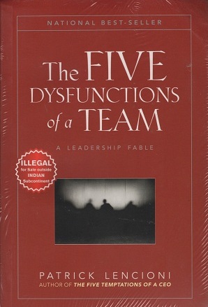 The Five Dysfunctions of a Team: A Leadership Fable