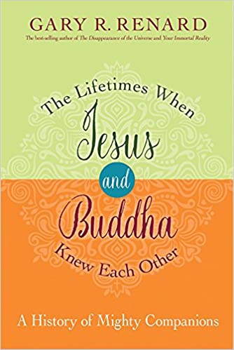 The Lifetimes When Jesus and Buddha Knew Each Other: A History of Mighty Companions