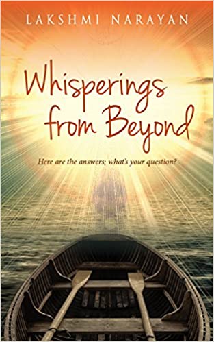 Whisperings from Beyond: Here are the Answers; What’s Your Question?