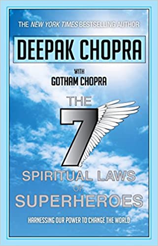 The Seven Spiritual Laws of Superheroes: Harnessing Our Power to Change the World