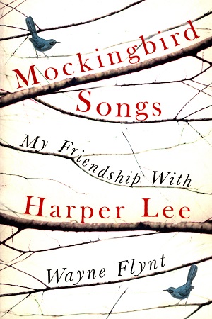 Mockingbird Songs: My Friendship with Harper Lee