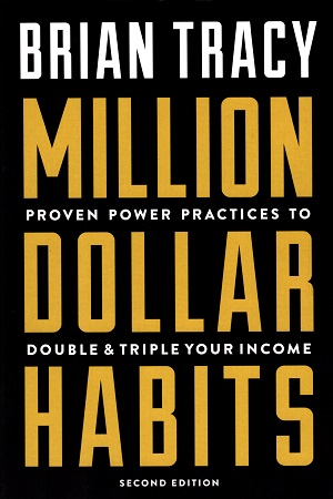 Million Dollar Habits: Proven Power Practices to Double and Triple Your Income