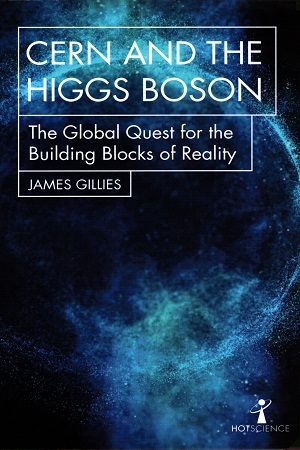 CERN and the Higgs Boson: The Global Quest for the Building Blocks of Reality