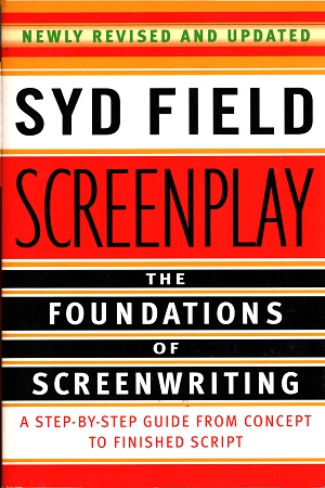 Screenplay: The Foundations of Screenwriting