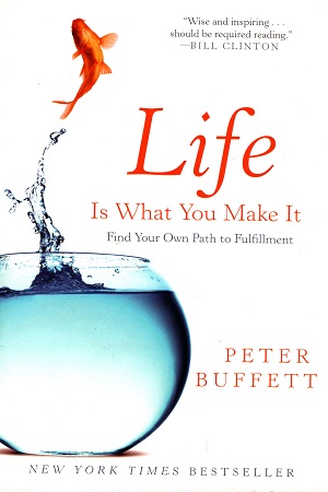 Life Is What You Make It: Find Your Own Path to Fulfillment