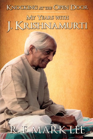 Knocking at the Open Door: My Years with J. Krishnamurti