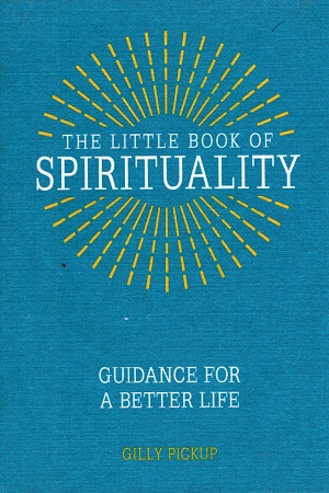 The Little Book of Spirituality: Guidance for a Better Life (Pocket Edition)