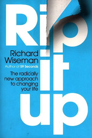 Rip It Up: The radically new approach to changing your life