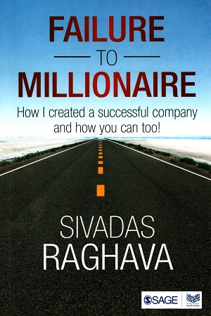 Failure to Millionaire: How I Created a Successful Company and How You Can Too!