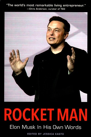 Rocket Man: Elon Musk in His Own Words