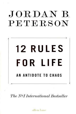 12 Rules For Life: An Antidote To Chaos