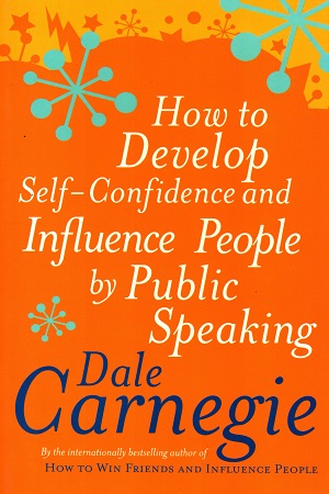 How to Develop Self-Confidence & Influence People By Public Speaking