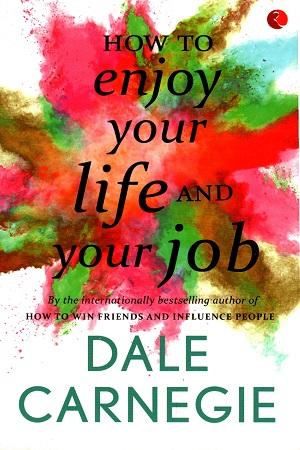 How to Enjoy Your Life and Your Job