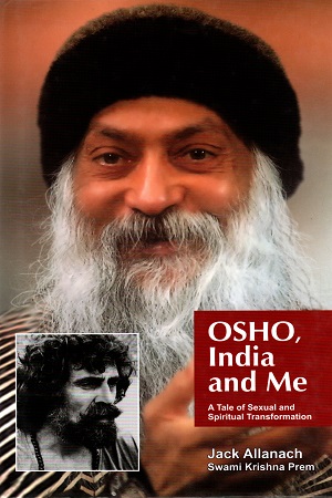 Osho, India and Me: A Tale of Sexual and Spiritual Transformation