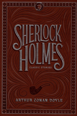 Sherlock Holmes: Classic Stories