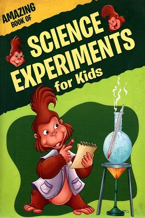 Amazing Book of Science Experiments for Kids
