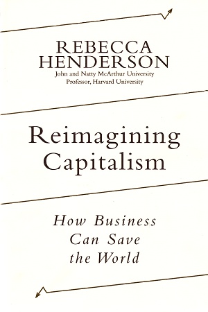 Reimagining Capitalism : How Business Can Save the World