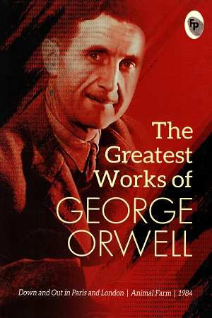 The Greatest Works of George Orwell