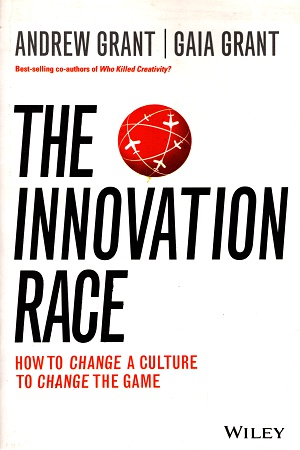 The Innovation Race: How to Change a Culture to Change the Game