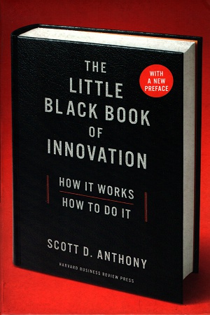 The Little Black Book of Innovation, With a New Preface: How It Works, How to Do It