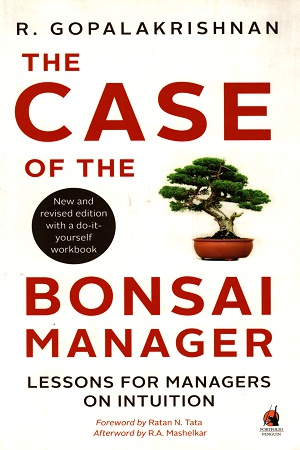 The Case of the Bonsai Manager: Lessons for Managers on Intuition