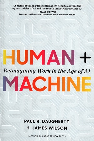 Human + Machine: Reimagining Work in the Age of AI